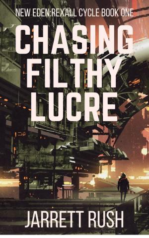 Cover of the book Chasing Filthy Lucre by Virgil Debique