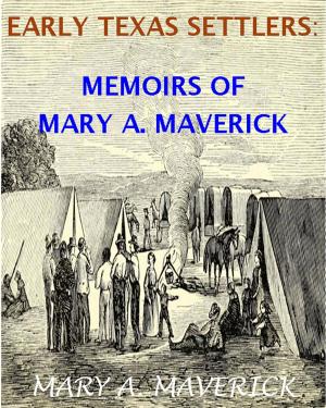 Cover of the book Memoirs of Mary A. Maverick by John G. Bourke