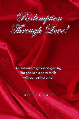 Cover of the book Redemption Through Love! by Elizabeth R. Vaughan M.D.