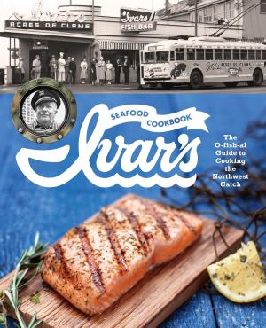 Cover of the book Ivar's Seafood Cookbook by Nancy Blakey