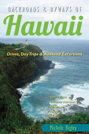 bigCover of the book Backroads & Byways of Hawaii: Drives, Day Trips & Weekend Excursions (Backroads & Byways) by 