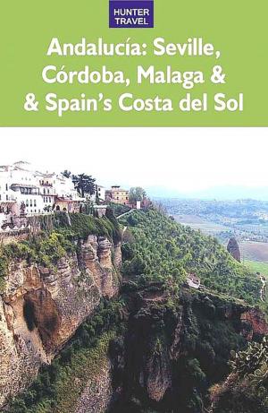 Cover of the book Andalucia: Sevilla, Córdoba, Málaga & Spain's Costa del Sol by Jim  Nicol