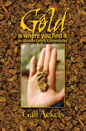 Cover of the book Gold Is Where You Find It by Margaret Swensen