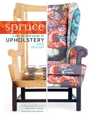 Cover of the book Spruce: A Step-by-Step Guide to Upholstery and Design by Marco D. Rogers
