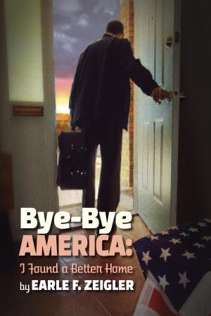 Cover of the book Bye-Bye America: I've Found a Better Home by Melody Ravert
