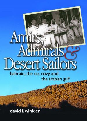 Cover of the book Amirs, Admirals & Desert Sailors by Bernard D. Cole