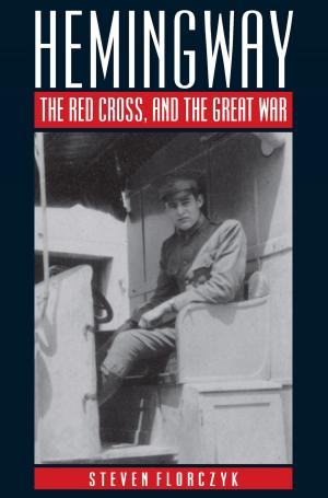 Cover of the book Hemingway, the Red Cross, and the Great War by 