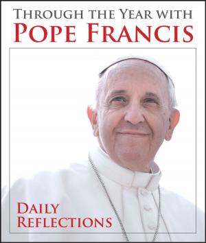 Cover of the book Through the Year with Pope Francis by Terry Polakovic