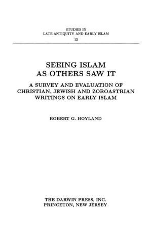 Book cover of Seeing Islam as Others Saw It: A Survey and Evaluation of Christian, Jewish and Zoroastrian Writings on Early Islam