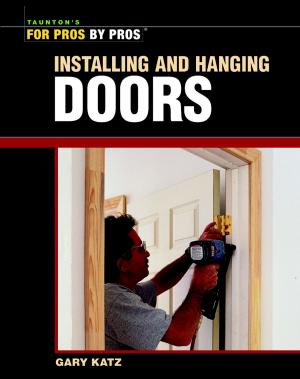 Cover of the book Installing and Hanging Doors by Suzanne von Drachenfels