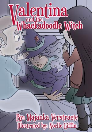 Cover of the book Valentina and the Whackadoodle Witch by Majanka Verstraete