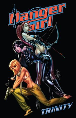 Cover of the book Danger Girl: Trinity by Max Brooks, Howard Chaykin, Antonio Fuso