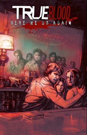 Cover of the book True Blood: Here We Go Again by Scott, Mairghread; Johnson, Mike; Padilla, Agustin; Christiansen, Ken