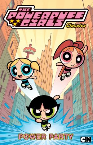 Cover of the book Powerpuff Girls Classics, Vol. 1: Power Party by Swierczynski, Duane; Gane, Simon; Frank, Matt