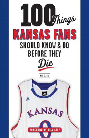 Cover of the book 100 Things Kansas Fans Should Know & Do Before They Die by Zack Meisel