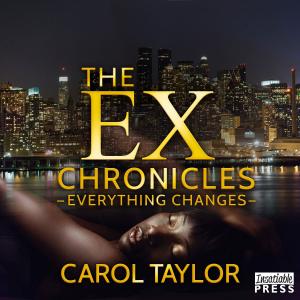 Cover of the book The Ex Chronicles: Everything Changes by Carol Taylor, Pynk