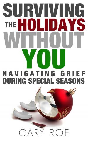 Cover of the book Surviving the Holidays Without You: Navigating Grief During Special Seasons by Nathan Ferrari