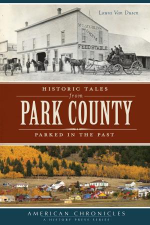 Cover of the book Historic Tales from Park County by Fred D. Cavinder