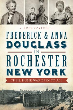 Cover of the book Frederick & Anna Douglass in Rochester, New York by R. Wayne Gray, Nancy Beach Gray