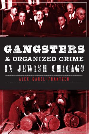 Cover of the book Gangsters and Organized Crime in Jewish Chicago by Gil Bollinger, Jim Gatchell Memorial Museum