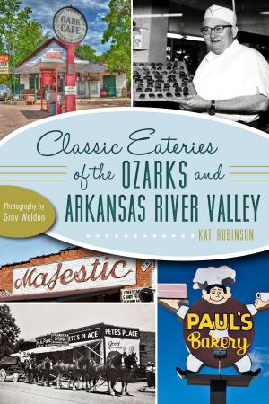 Cover of the book Classic Eateries of the Ozarks and Arkansas River Valley by Madonna Jervis Wise