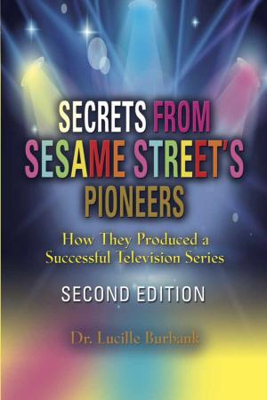 Cover of the book SECRETS FROM SESAME STREET'S PIONEERS by R. Dean White
