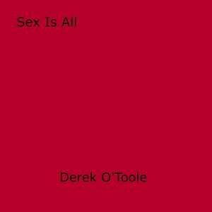Cover of the book Sex Is All by Greta X