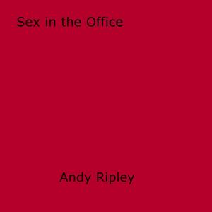 Cover of the book Sex in the Office by Rene Auden