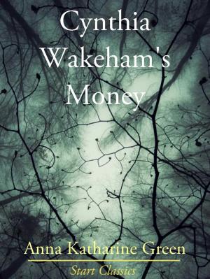 Cover of the book Cynthia Wakeham's Money by Annie Fellows Johnston