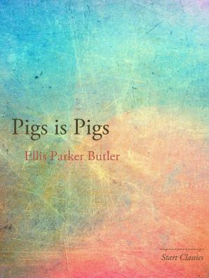 Cover of the book Pigs is Pigs by Louis Tracy
