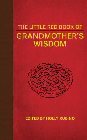 Cover of the book The Little Red Book of Grandmother's Wisdom by Jill A. Lindberg, Judith Walker-Wied, Kristin M. Forjan Beckwith
