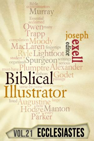 Cover of the book The Biblical Illustrator - Vol. 21 - Pastoral Commentary on Ecclesiastes by Owen Wister