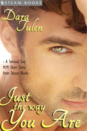 Cover of Just the Way You Are - A Sensual M/M Gay Erotic Romance Short Story from Steam Books