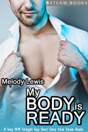 Cover of the book My Body is Ready - A Sexy M/M Straight Guy Short Story From Steam Books by Jolie James, Steam Books