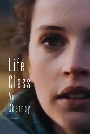 Cover of the book Life Class by Barbara Lambert
