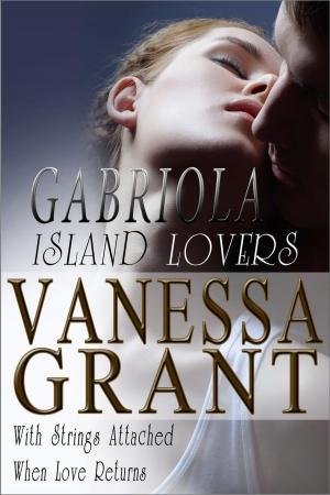 Cover of the book Gabriola Island Lovers (With Strings Attached and When Love Returns) by Vanessa Grant