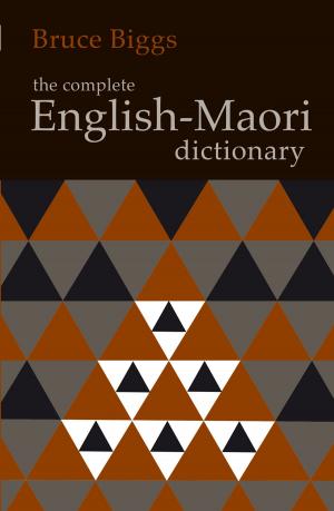 Cover of the book The Complete English–Maori Dictionary by Alistair Woodward, Tony Blakely