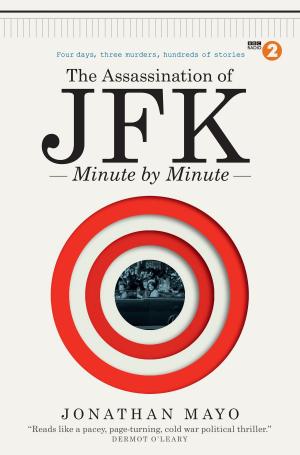 Book cover of The Assassination of JFK: Minute by Minute