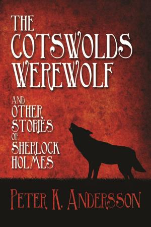 Cover of the book The Cotswolds Werewolf and other Stories of Sherlock Holmes by John Jochimsen