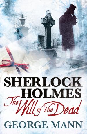 Cover of the book Sherlock Holmes: The Will of the Dead by Kieran Crowley