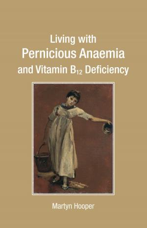 Cover of Living with Pernicious Anaemia and Vitamin B12 Deficiency