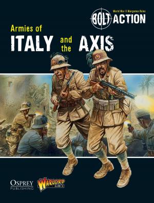 Cover of the book Bolt Action: Armies of Italy and the Axis by Sophie Quirk