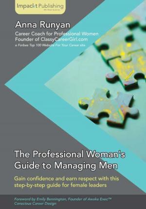 Cover of the book The Professional Woman's Guide to Managing Men by Rick Golden