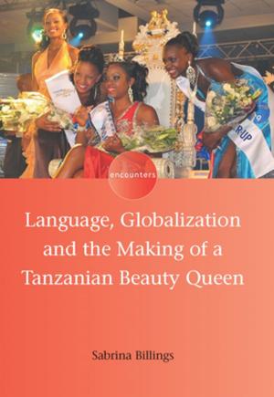 Cover of the book Language, Globalization and the Making of a Tanzanian Beauty Queen by Dr. Brent W. Ritchie