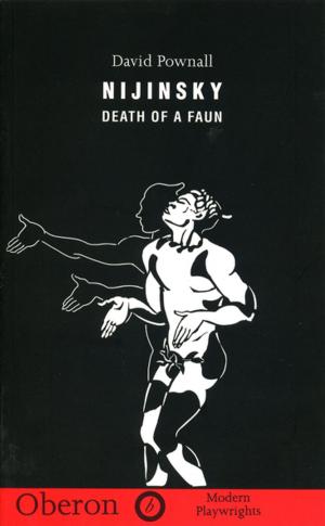 Cover of the book Nijinsky: Death of a Faun by Simon McBurney, Matthew Broughton, 