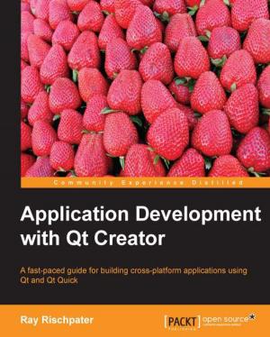 Cover of the book Application Development with Qt Creator by Arda Kılıçdağı, H. İbrahim YILMAZ