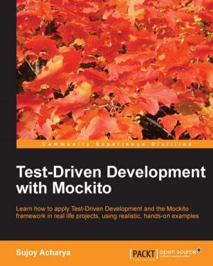 Cover of the book Test-Driven Development with Mockito by Samuel Erskine (MCT), Steven Beaumont, Anders Asp (MVP), Dieter Gasser, Andreas Baumgarten (MVP)