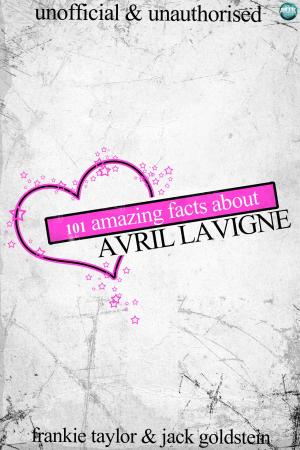 Cover of the book 101 Amazing Facts about Avril Lavigne by Kathleen Walker
