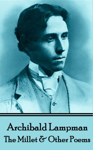 Cover of Among The Millet & Other Poems by Archibald Lampman, Deadtree Publishing