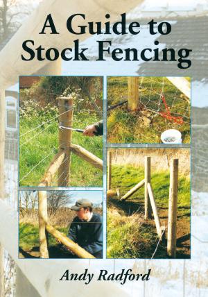 Cover of the book Guide to Stock Fencing by Anni Stonebridge, Jane Cumberlidge Jane Cumberlidge